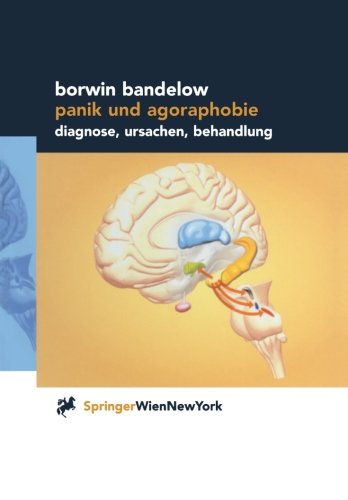Panik und Agoraphobie: Diagnose, Ursachen, Behandlung (German Edition)
