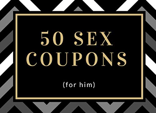 50 Sex Coupons: Adventurous Sex Vouchers For Him (Includes Some Blanks Too)| SECOND EDITION