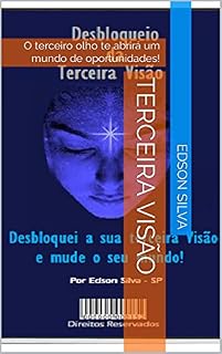 Livro Terceira Visão: O terceiro olho te abrirá um mundo de oportunidades!