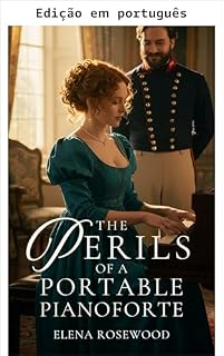 Livro Os perigos de um pianoforte portátil (Romance da Regência de proporções impróprias)