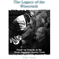 The Legacy of the Wisecrack: Stand-up Comedy as the Great American Literary Form book cover The Legacy of the Wisecrack: Stand-up Comedy as the Great American Literary Form book cover