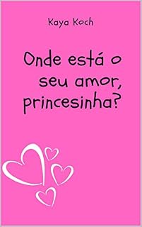 Livro Onde está o seu amor, princesinha?