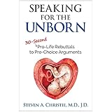 Speaking for the Unborn: 30-Second Pro-Life Rebuttals to Pro-Choice Arguments