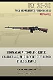 Browning Automatic Rifle, Caliber .30, M1918 Without Bipod: FM 23-20