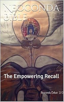 Neoconda Bible: The Empowering Recall by [Oshun, Neoconda]