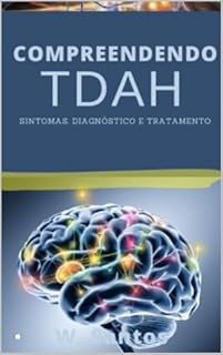 Livro COMPREENDENDO TDAH : SINTOMAS, DIAGNÓSTICO E TRATAMENTO