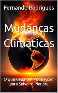 Livro Mudanças Climáticas : O que Cada um Pode Fazer para Salvar o Planeta