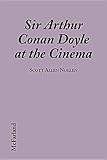 Sir Arthur Conan Doyle at the Cinema by 