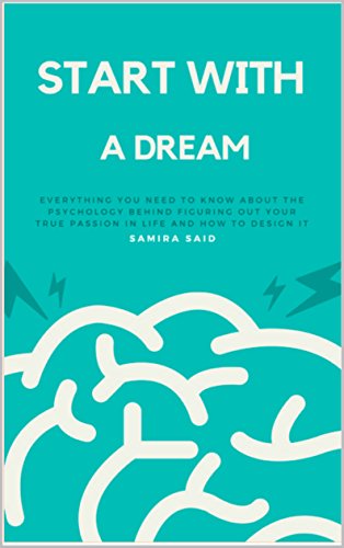 READ Start with a dream: The psychology behind achieving your dreams (Full workbook included) K.I.N.D.L.E