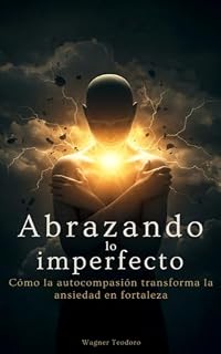 Livro Abrazando lo imperfecto: Cómo la autocompasión transforma la ansiedad en fortaleza