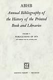 Image de ABHB Annual Bibliography of the History of the Printed Book and Libraries: Volume 5: Publications of 1974 and additions from the preceding years