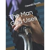 The Man God Uses