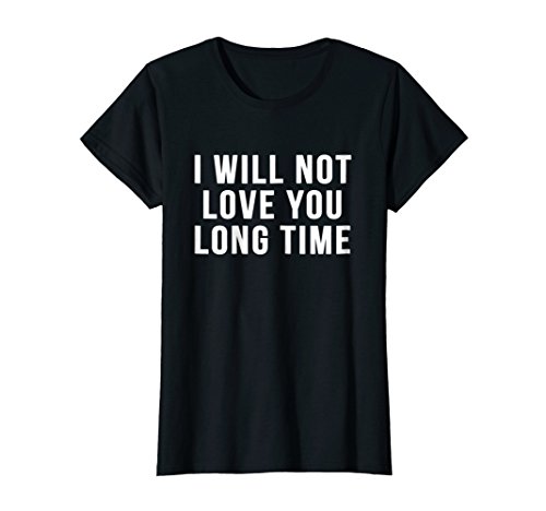 Womens i will not love you long time sarcastic funny 80…