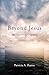 Beyond Jesus: My Spiritual Odyssey by 