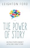 Power of Story: Rediscovering the Oldest, Most Natural Way to Reach People for Christ by 