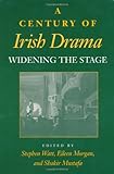 A Century of Irish Drama : Widening the Stage, Watt, Stephen, 025321419X