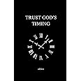 TRUST GOD'S TIMING