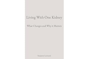 Living With One Kidney: What Changes and Why it Matters