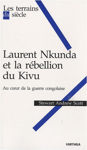 Laurent Nkunda et la rébellion du Kivu
