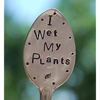 I WET MY PLANTS hand stamped silly Garden Marker ~ herb marker made from RECYCLED SPOON