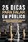 Livro 25 Dicas Para Falar Em Público : Como Melhorar A Sua Comunicação, Convencer As Pessoas E Decolar Em Sua Carreira