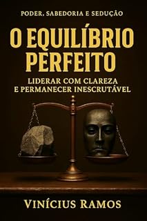Livro O Equilíbrio Perfeito – Liderar com Clareza e Permanecer Inescrutável