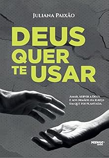Livro Deus quer te usar: Se você ama o Senhor e compreende que Ele te chamou, este livro é para você!