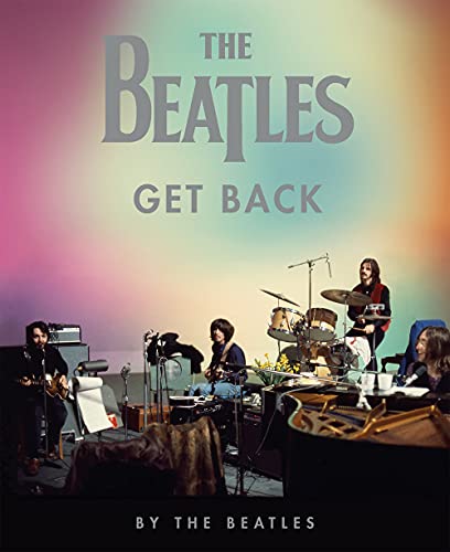 The Beatles: Get Back. Ediz. illustrata - Les Beatles, Paul McCartney, John Lennon, RIngo Starr, George Harrison The Beatles: Get Back. Ediz. illustrata