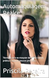 Livro Automaquiagem Realce: Técnicas para se maquiar de forma rápida, prática e usando poucos produtos.