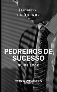 Livro Pedreiros de sucesso: transforme sua vida com pedreiros de sucesso! descubra o caminho para se tornar um empreendedor de sucesso na construção civil e conquistar sua independência financeira.
