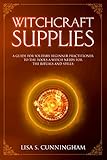 Witchcraft Supplies: A Guide for Solitary Beginner Practitioners to the Tools a Witch Needs for Her by Lisa S. Cunningham