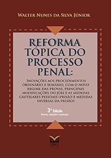 Livro Reforma Tópica do Processo Penal: Inovações aos procedimentos ordinário e sumário, com o novo regime das provas, principais modificações do júri e as medidas cautelares pessoais