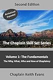The Fundamentals, 2nd Edition: The Why, What, Who an How of Chaplaincy (The Chaplain Skill Set Series) by Chaplain Keith Evans