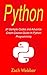 Python: 21 Sample Codes And Advance Crash Course Guide In Python Programming by Zach Webber