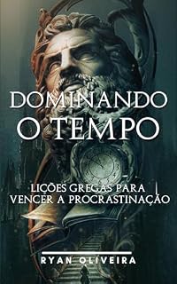 Livro Dominando o Tempo: Lições Gregas para Vencer a Procrastinação
