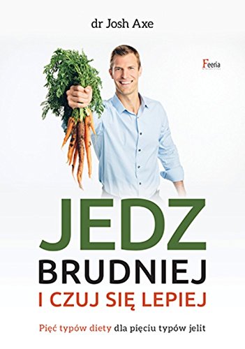 Jedz brudniej i czuj sie lepiej