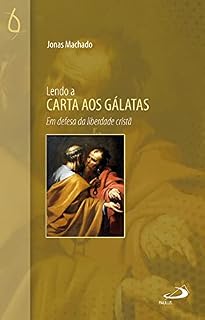 Livro Lendo a Carta aos Gálatas: Em defesa da liberdade cristã (Lendo a Bíblia)