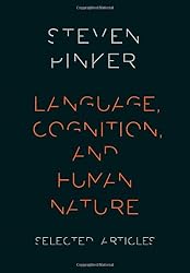 Language, Cognition, and Human Nature: Selected Articles