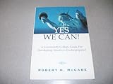 Yes We Can! : A Community College Guide for Developing America's Underprepared, McCabe, Robert H., 1931300348