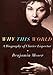 Why This World: A Biography of Clarice Lispector by Benjamin Moser