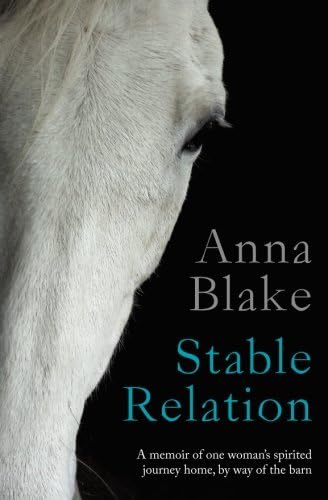 Stable Relation: A Memoir of One Woman's Spirited Journey Home, by Way of the Barn
