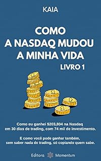 COMO A NASDAQ MUDOU A MINHA VIDA: Como eu ganhei $203,804 na Nasdaq em 30 dias de trading, com 74 mil de investimento. E como você pode ganhar também, sem saber nada, só copiando quem