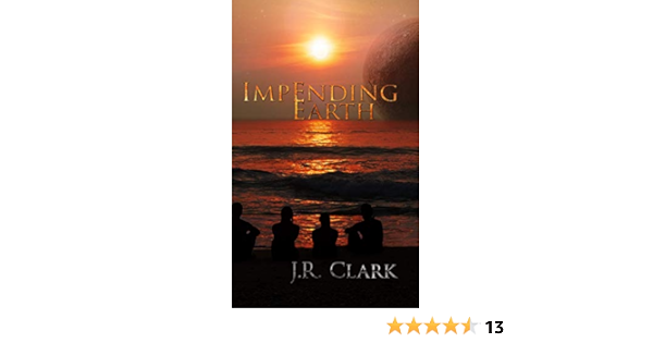 Amazon Com Impending Earth Ebook Clark J R Kindle Store