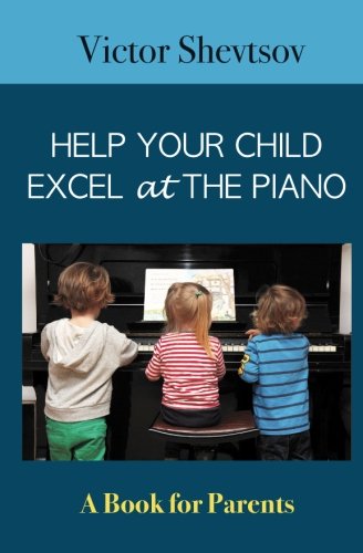 Help your Child Excel at the Piano: Book for Parents