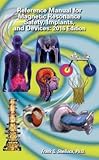 Reference Manual for Magnetic Resonance Safety, Implants, and Devices: 2016 Edition