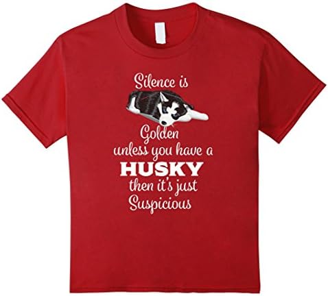 Kids Silence is Golden unless you have a Husky T Shirt 10 Cranberry