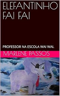 Livro ELEFANTINHO FAI FAI : PROFESSOR NA ESCOLA WAI WAI.