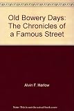 Front cover for the book Old Bowery days : the chronicles of a famous street by Alvin F. Harlow