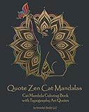 Quote Zen Cat Mandalas: Cat Mandala Coloring Book with Typography Art Quotes (Quote Zen Mandala Coloring Books) by