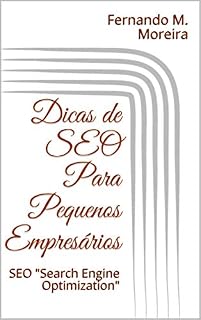 Livro Dicas de SEO Para Pequenos Empresários: SEO "Search Engine Optimization"
